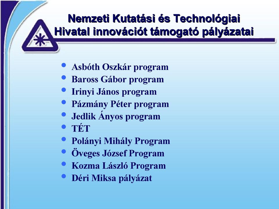 Péter program Jedlik Ányos program TÉT Polányi Mihály Program Öveges