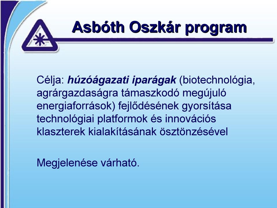 energiaforrások) fejlődésének gyorsítása technológiai platformok