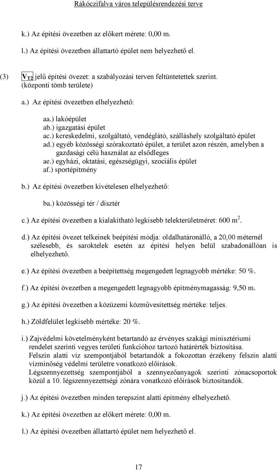 ) egyéb közösségi szórakoztató épület, a terület azon részén, amelyben a gazdasági célú használat az elsődleges ae.) egyházi, oktatási, egészségügyi, szociális épület af.) sportépítmény b.