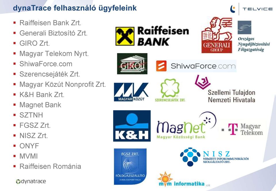 ShiwaForce.com Szerencsejáték Zrt. Magyar Közút Nonprofit Zrt.