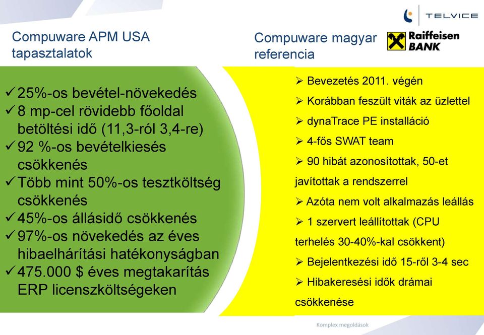 000 $ éves megtakarítás ERP licenszköltségeken Compuware magyar referencia Bevezetés 2011.