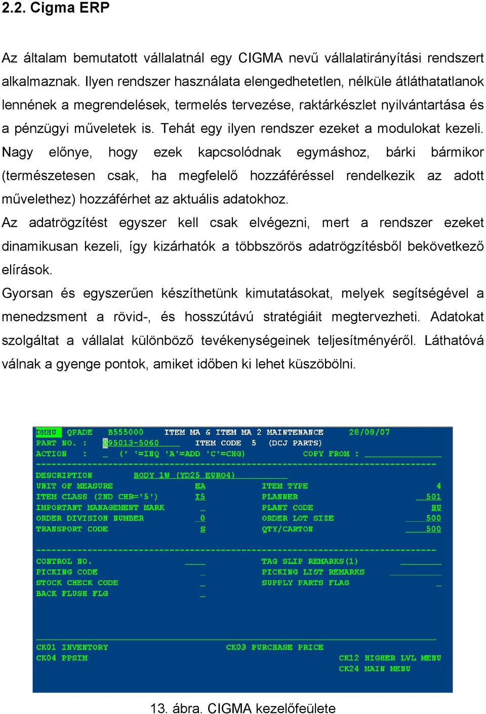 Tehát egy ilyen rendszer ezeket a modulokat kezeli.