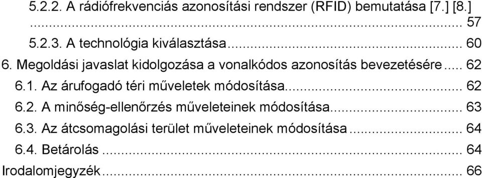 Megoldási javaslat kidolgozása a vonalkódos azonosítás bevezetésére... 62 6.1.