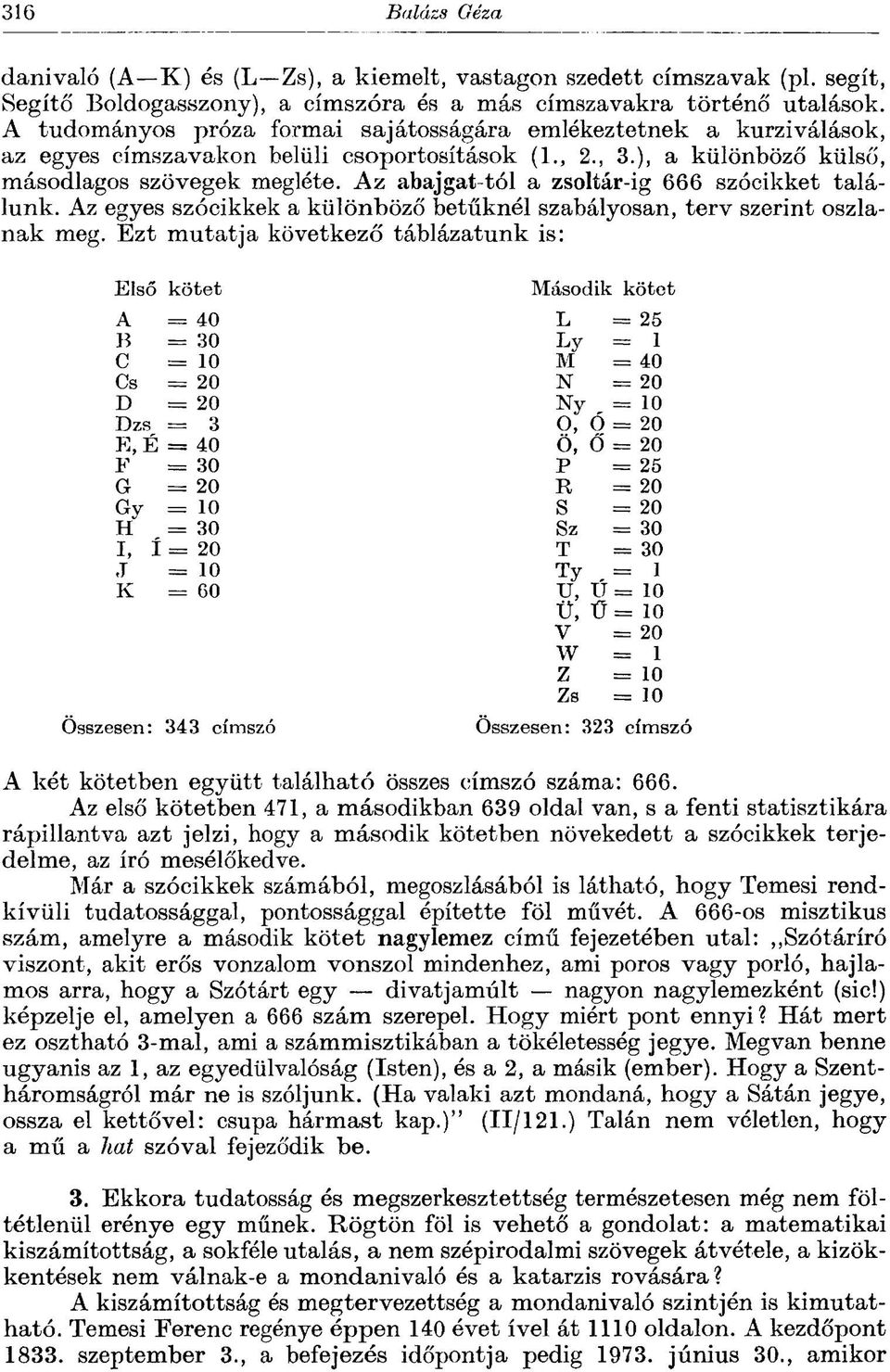 Az abajgat-tól a zsoltár-ig 666 szócikket találunk. Az egyes szócikkek a különböző betűknél szabályosan, terv szerint oszlanak meg.