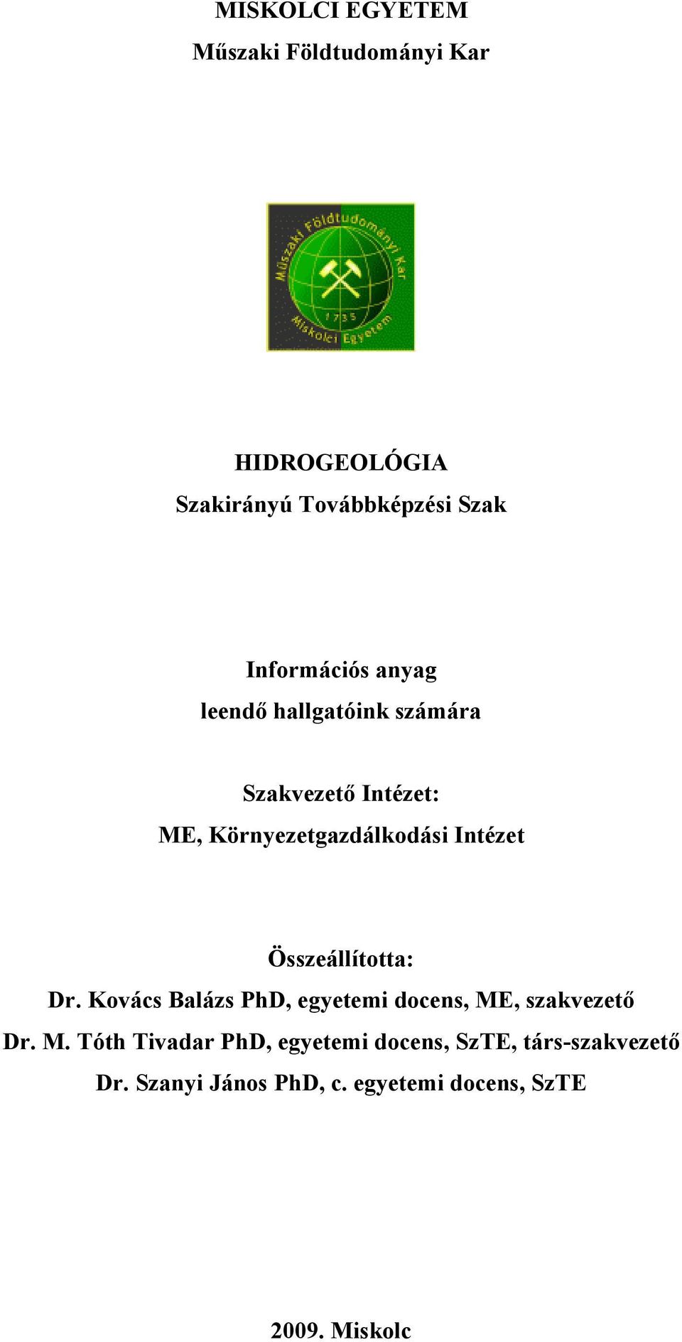 Intézet Összeállította: Dr. Kovács Balázs PhD, egyetemi docens, ME