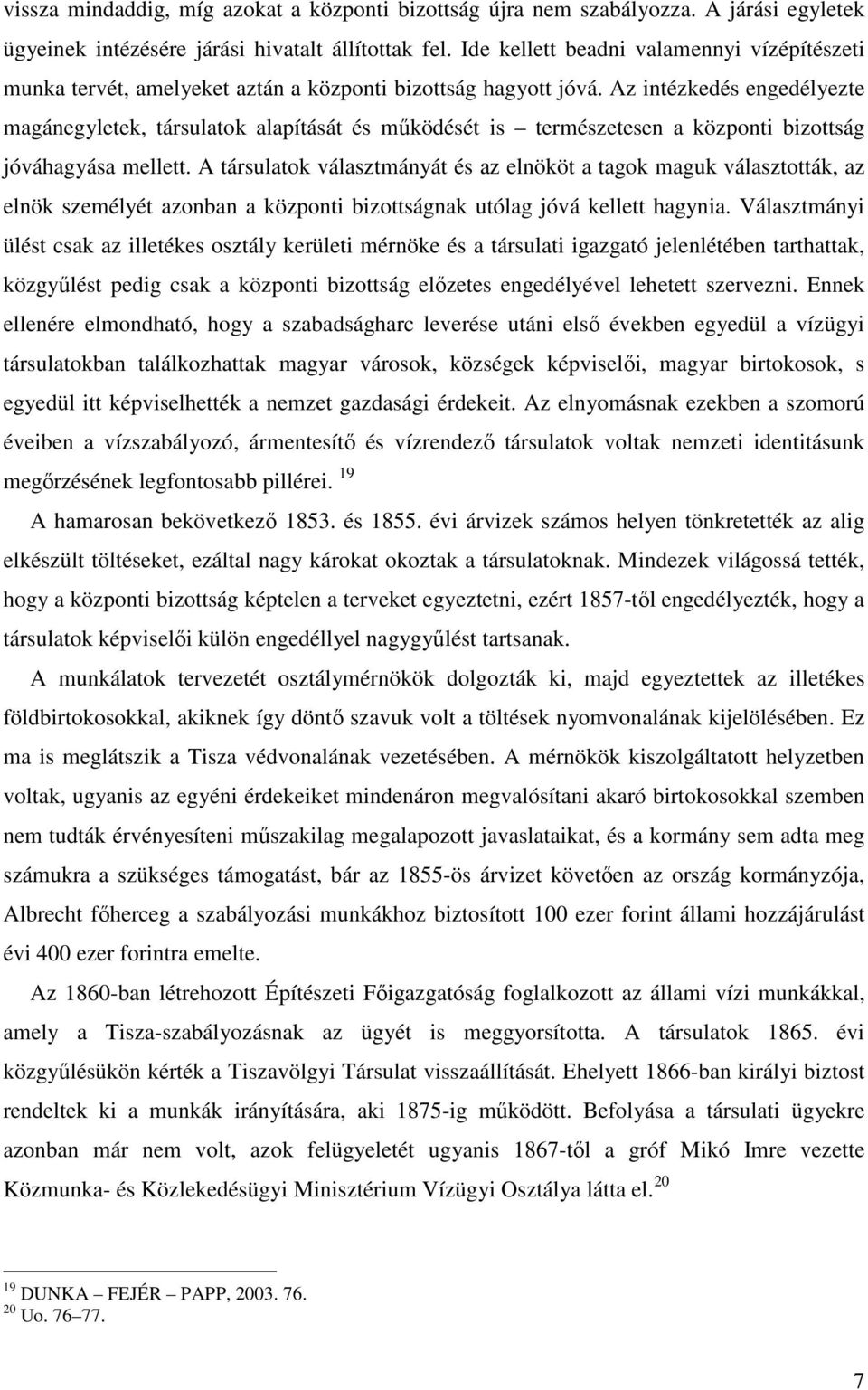 Az intézkedés engedélyezte magánegyletek, társulatok alapítását és működését is természetesen a központi bizottság jóváhagyása mellett.