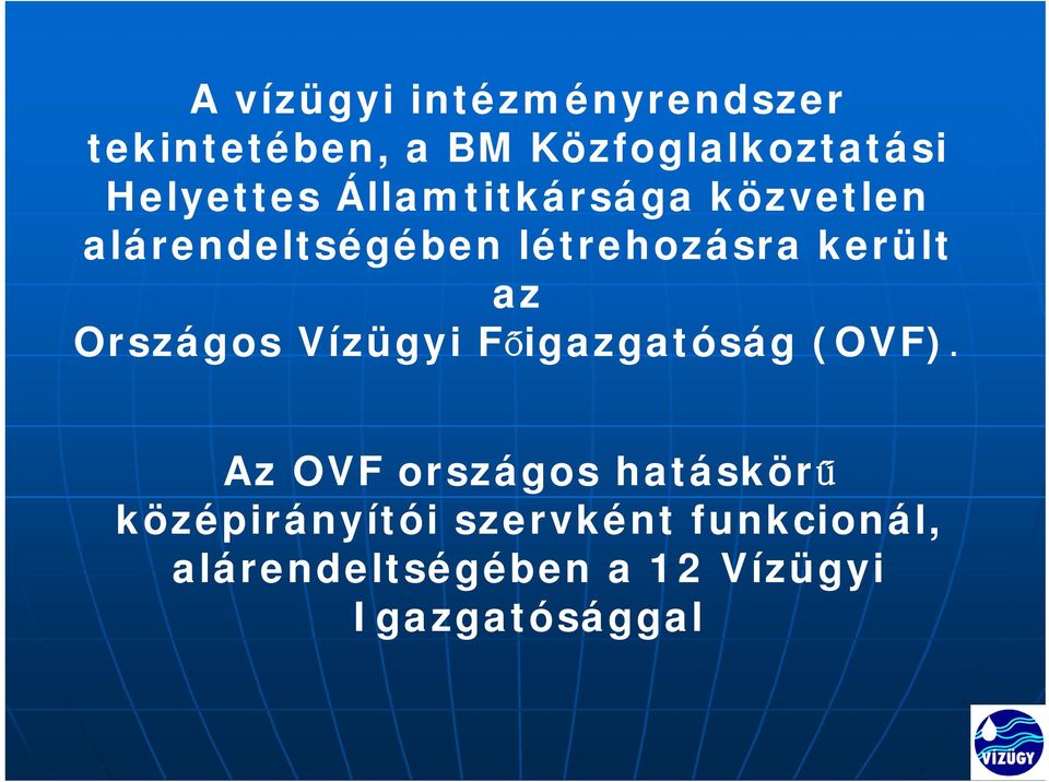 került az Országos Vízügyi Főigazgatóság (OVF).