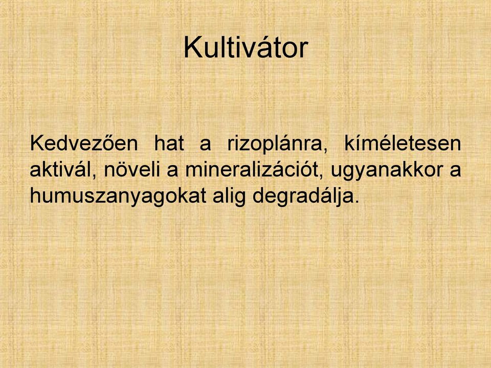 növeli a mineralizációt,