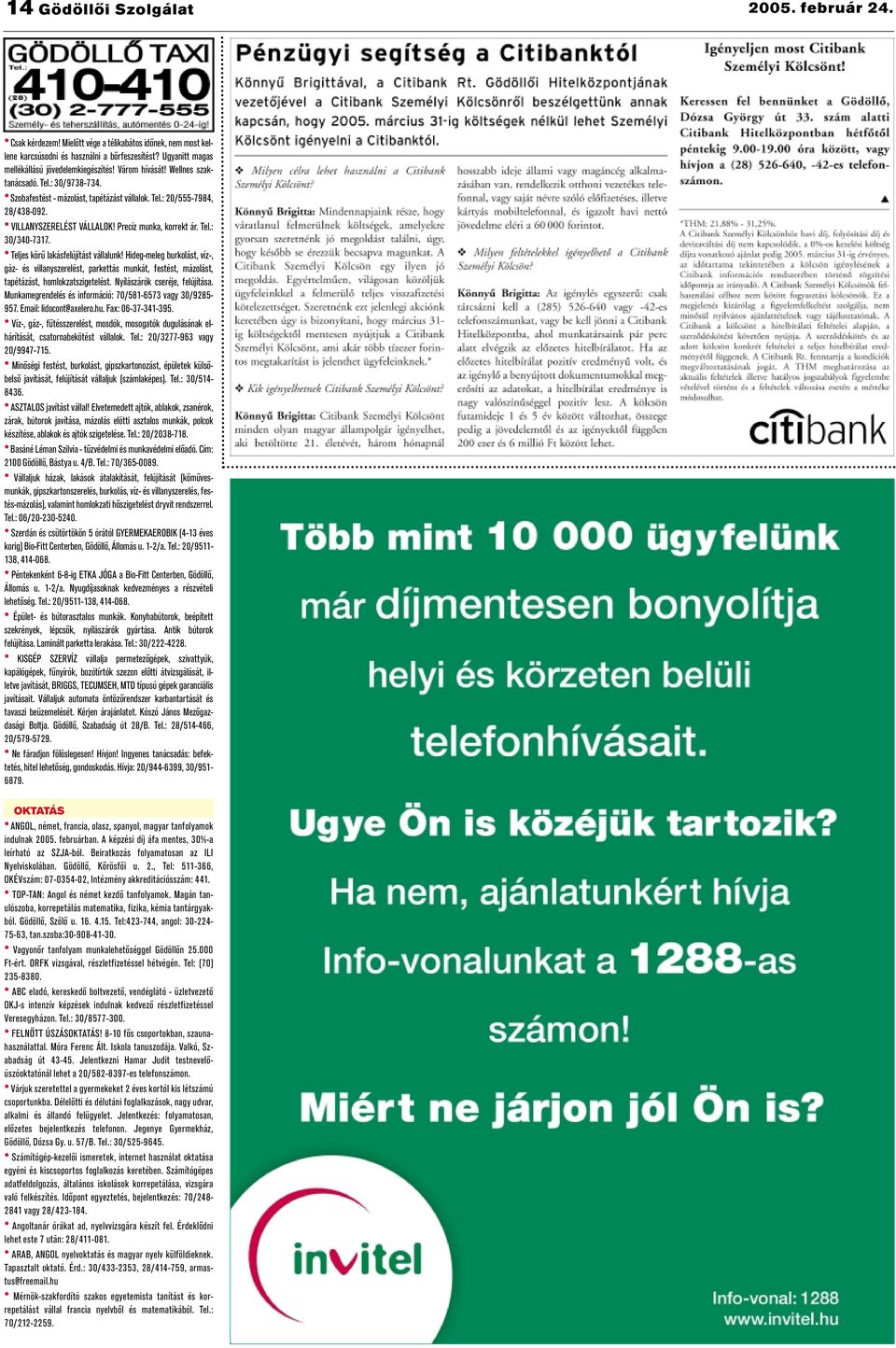 Teljes körű lakásfelújítást vállalunk! Hideg-meleg burkolást, víz-, gáz- és villanyszerelést, parkettás munkát, festést, mázolást, tapétázást, homlokzatszigetelést. Nyílászárók cseréje, felújítása.