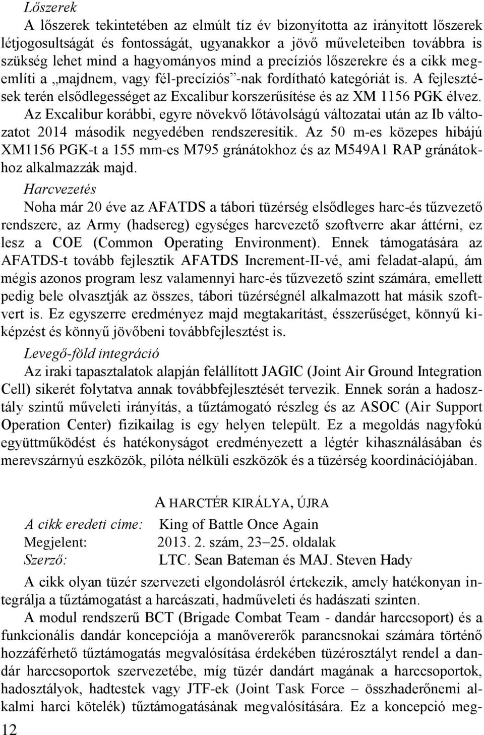 Az Excalibur korábbi, egyre növekvő lőtávolságú változatai után az Ib változatot 2014 második negyedében rendszeresítik.