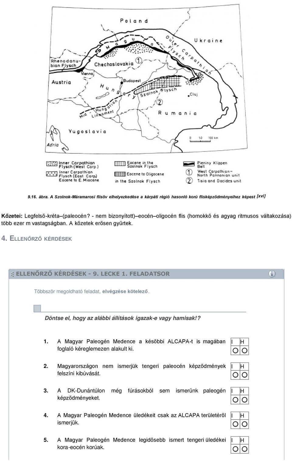 FELADATSOR Többször megoldható feladat, elvégzése kötelező. Döntse el, hogy az alábbi állítások igazak-e vagy hamisak!? 1.