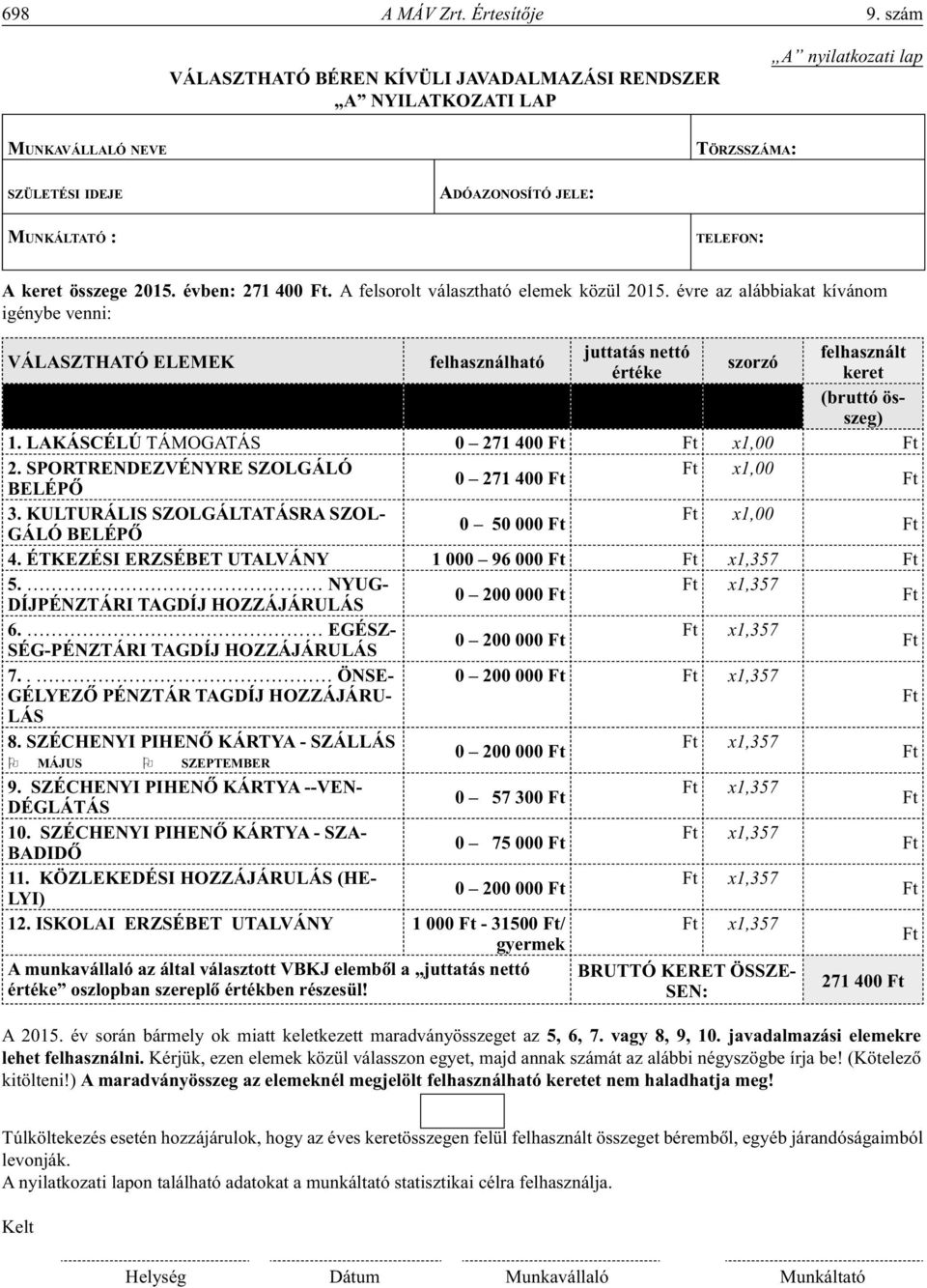 évben: 271 400 Ft. A felsorolt választható elemek közül 2015.