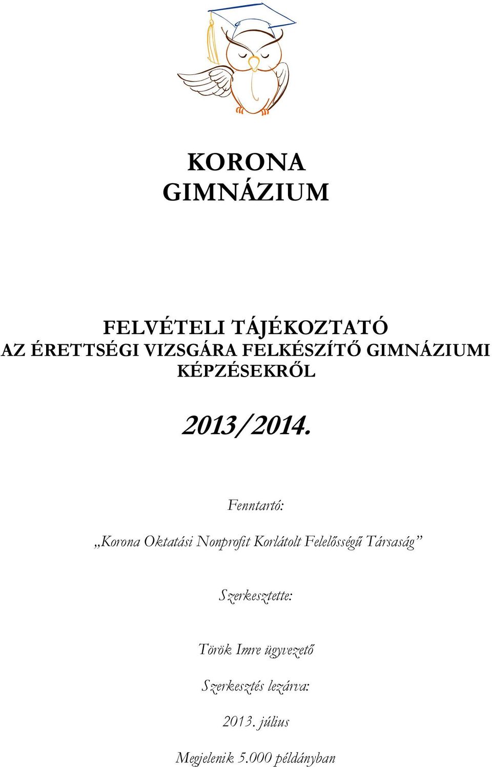 Fenntartó: Korona Oktatási Nonprofit Korlátolt Felelősségű Társaság