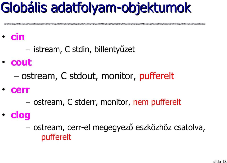 cerr ostream, C stderr, monitor, nem pufferelt clog