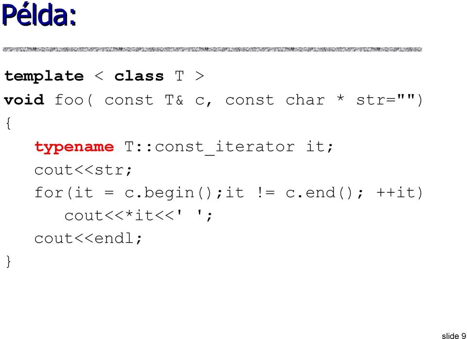 T::const_iterator it; cout<<str; for(it = c.