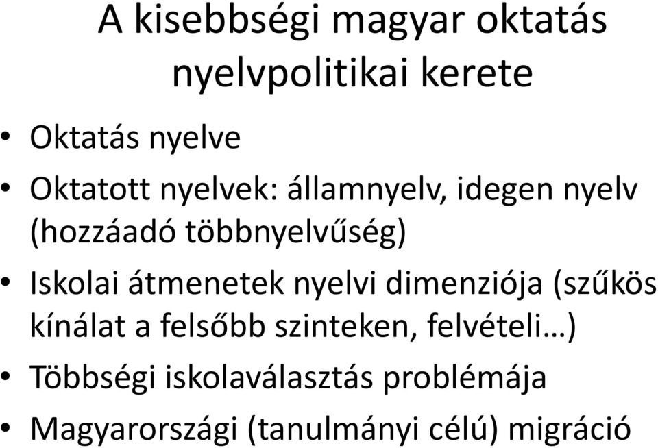 átmenetek nyelvi dimenziója (szűkös kínálat a felsőbb szinteken,