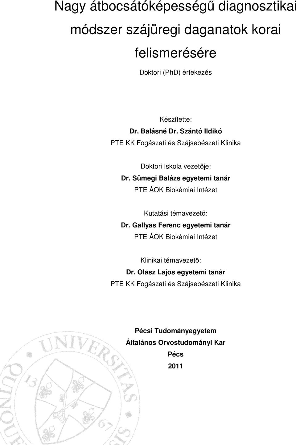 Sümegi Balázs egyetemi tanár PTE ÁOK Biokémiai Intézet Kutatási témavezető: Dr.