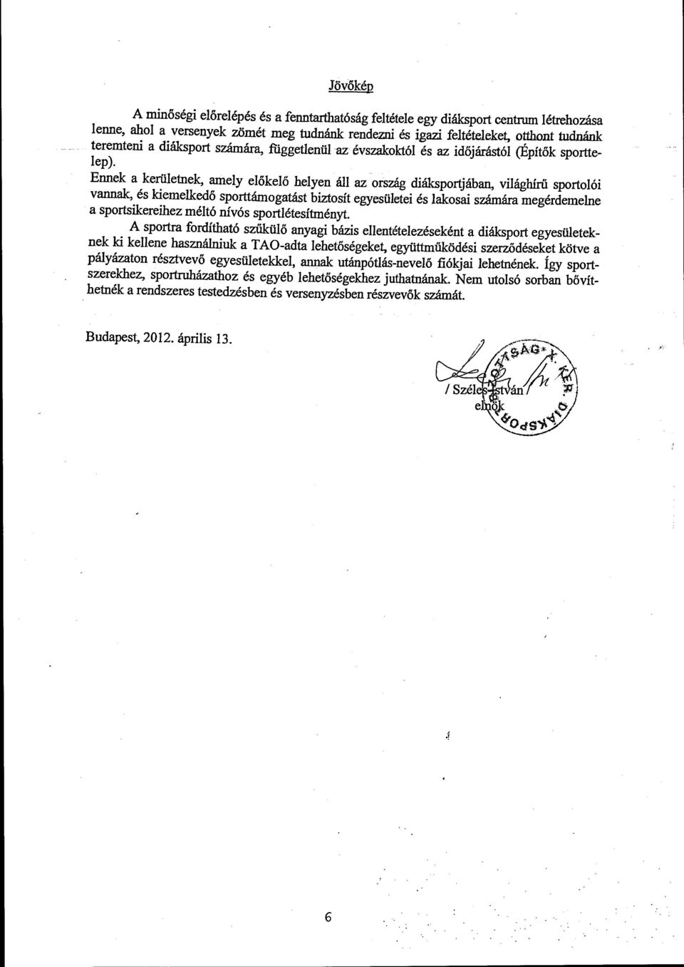 Ennek a kerületnek, amely előkelő helyen áll az ország diáksportjában, világhírű sportolói vannak, és kiemelkedő sporttámogatást biztosít egyesületei és lakosai számára megérdemelne a sportsikereihez