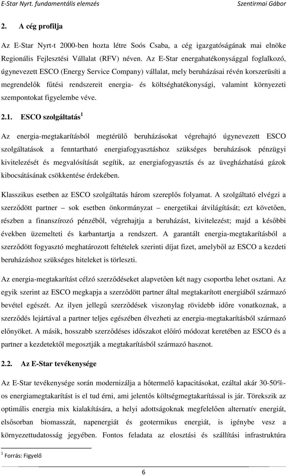 valamint környezeti szempontokat figyelembe véve. 2.1.