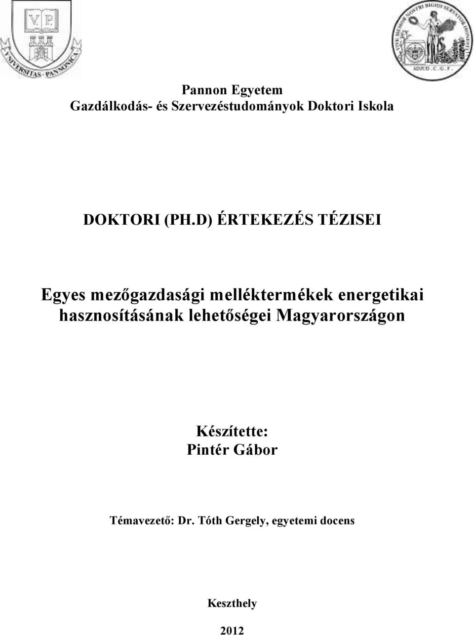 D) ÉRTEKEZÉS TÉZISEI Egyes mezıgazdasági melléktermékek energetikai