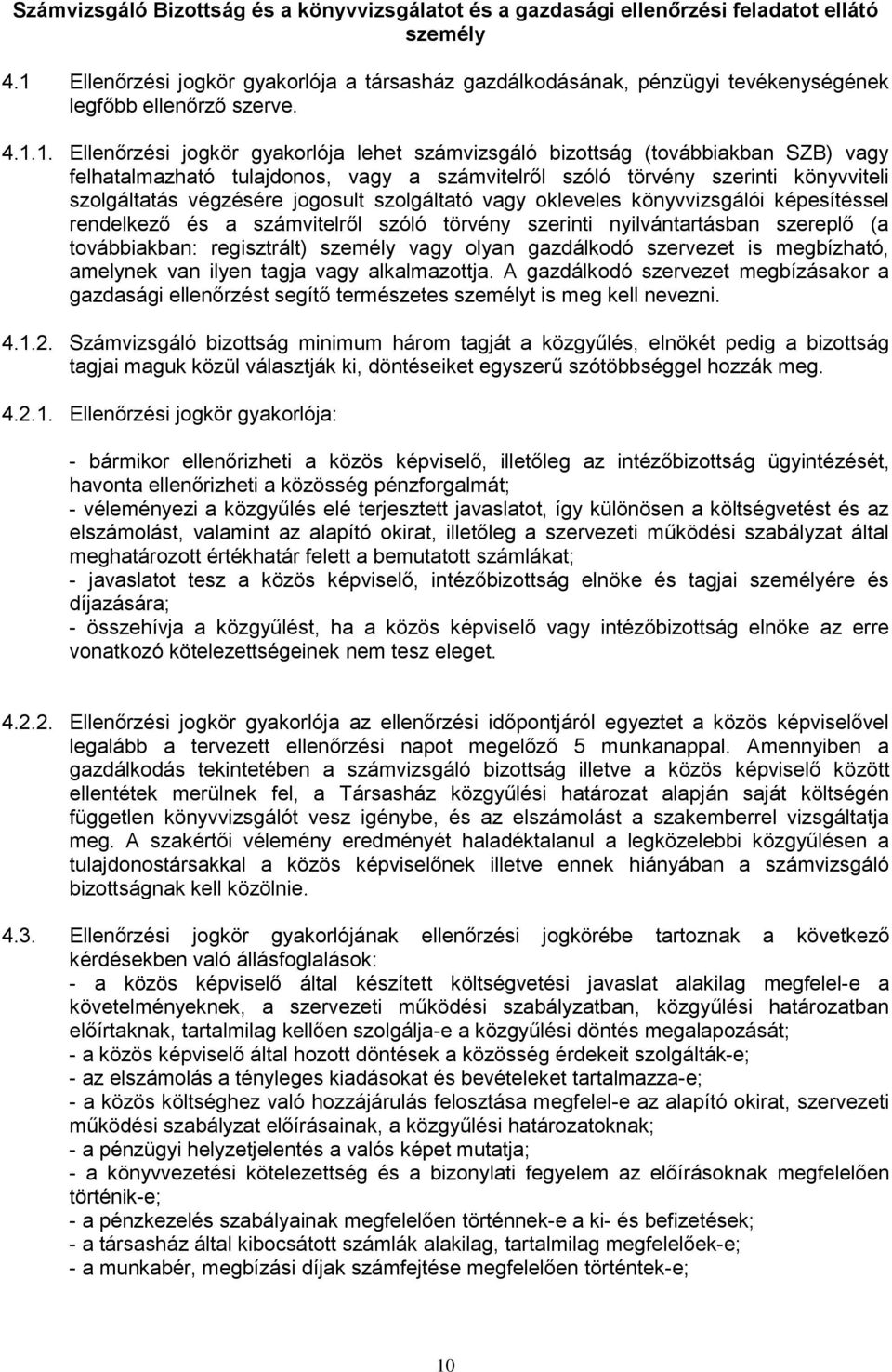 vagy felhatalmazható tulajdonos, vagy a számvitelről szóló törvény szerinti könyvviteli szolgáltatás végzésére jogosult szolgáltató vagy okleveles könyvvizsgálói képesítéssel rendelkező és a