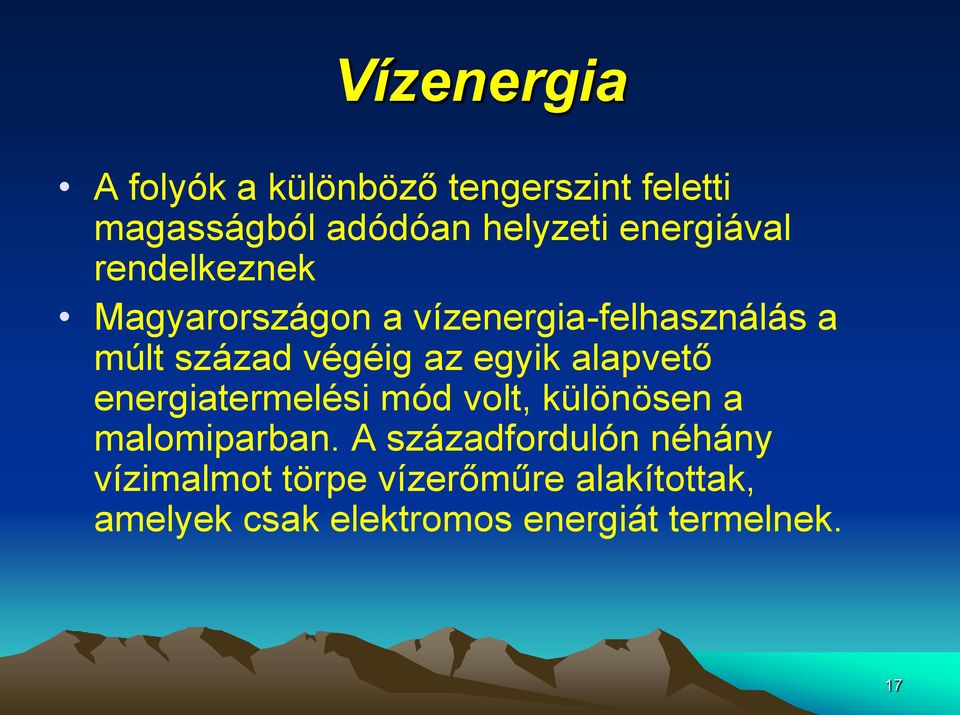 az egyik alapvető energiatermelési mód volt, különösen a malomiparban.