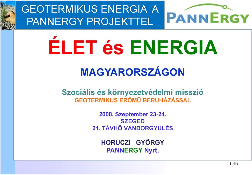 GEOTERMIKUS ERŐMŰ BERUHÁZÁSSAL 2008. Szeptember 23-24.