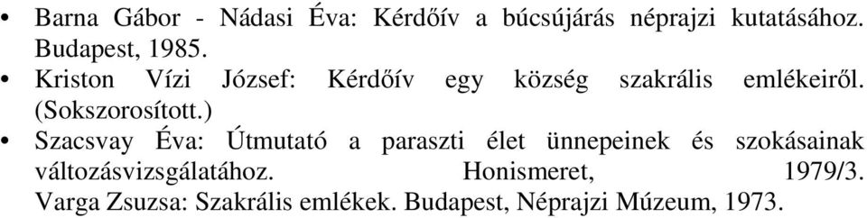 ) Szacsvay Éva: Útmutató a paraszti élet ünnepeinek és szokásainak