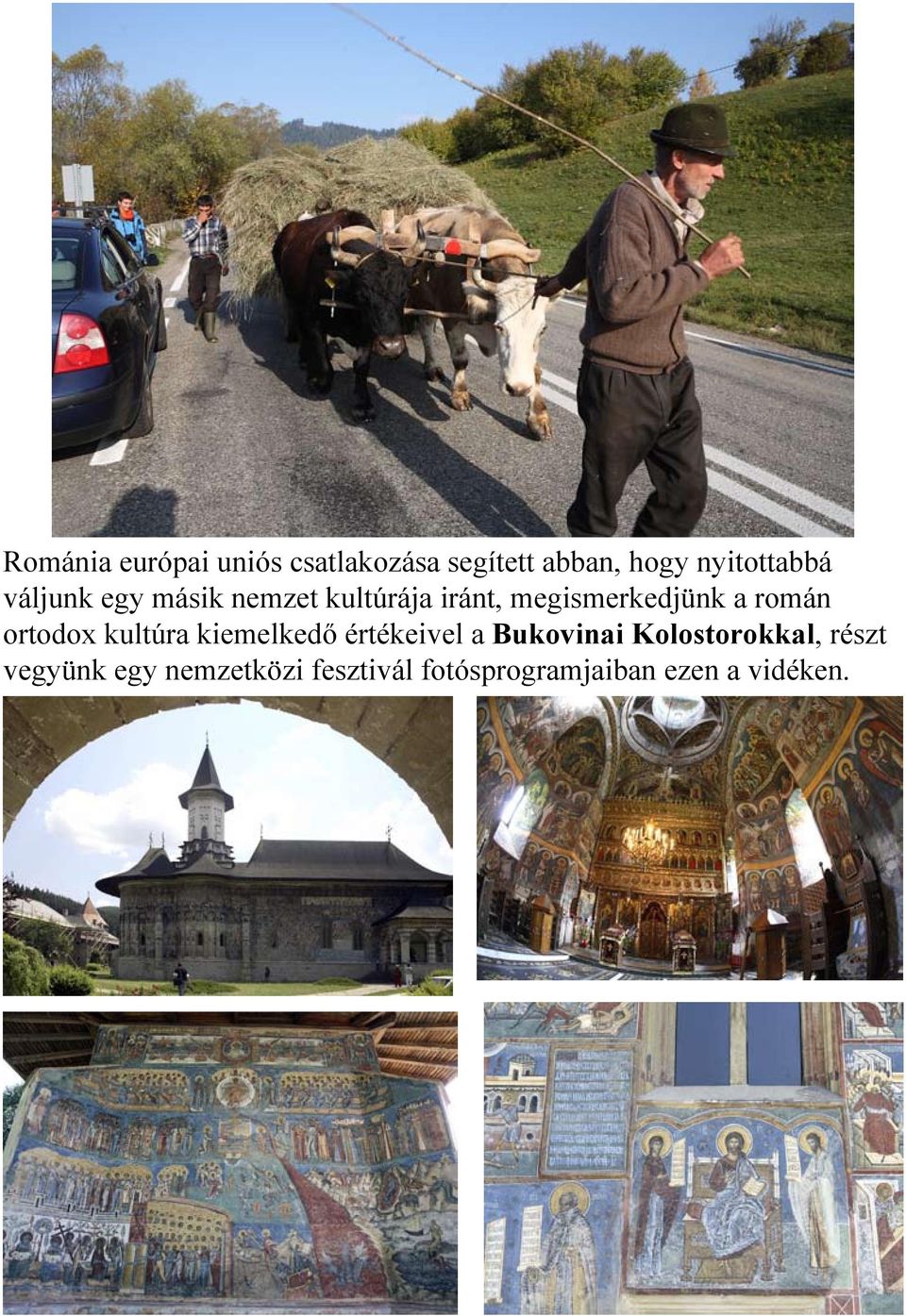 ortodox kultúra kiemelkedő értékeivel a Bukovinai Kolostorokkal,