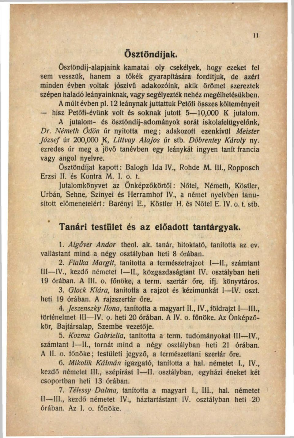 leányainknak, vagy segélyezték nehéz megélhetésükben. A műit évben pl. 12 leánynak juttattuk Petőfi összes költeményeit hisz Petőfi-évünk volt és soknak jutott 5 10,000 K jutalom.