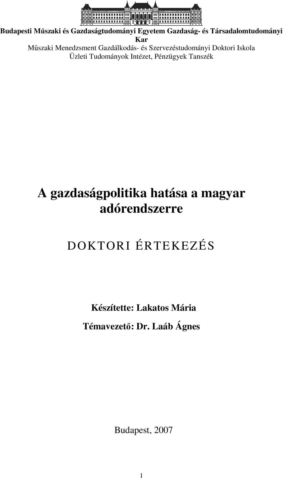 Tudományok Intézet, Pénzügyek Tanszék A gazdaságpolitika hatása a magyar