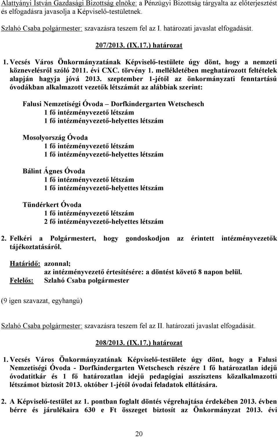 mellékletében meghatározott feltételek alapján hagyja jóvá 2013.