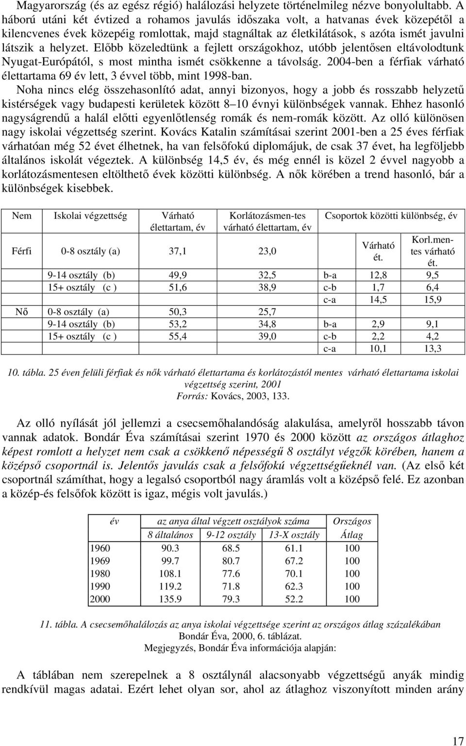 Előbb közeledtünk a fejlett országokhoz, utóbb jelentősen eltávolodtunk Nyugat-Európától, s most mintha ismét csökkenne a távolság.