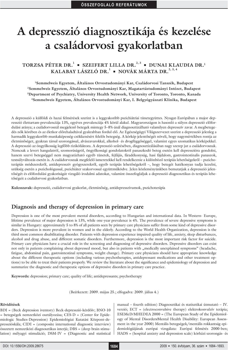 Psychiatry, University Health Network, University of Toronto, Toronto, Kanada 4 Semmelweis Egyetem, Általános Orvostudományi Kar, I.