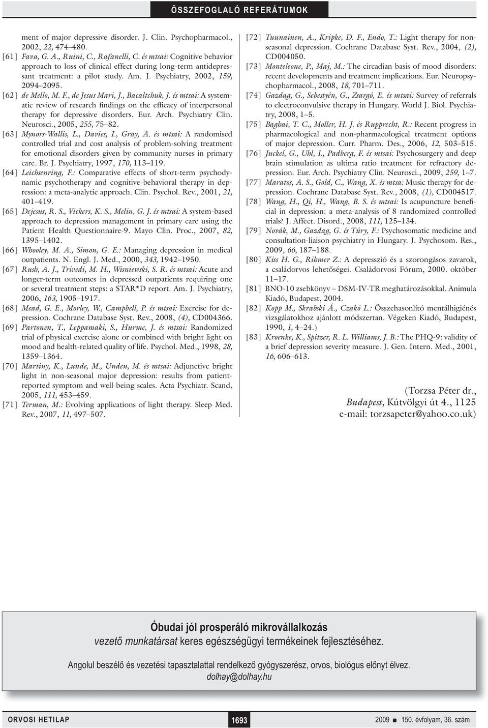 , de Jesus Mari, J., Bacaltchuk, J. és mtsai: A systematic review of research findings on the efficacy of interpersonal therapy for depressive disorders. Eur. Arch. Psychiatry Clin. Neurosci.