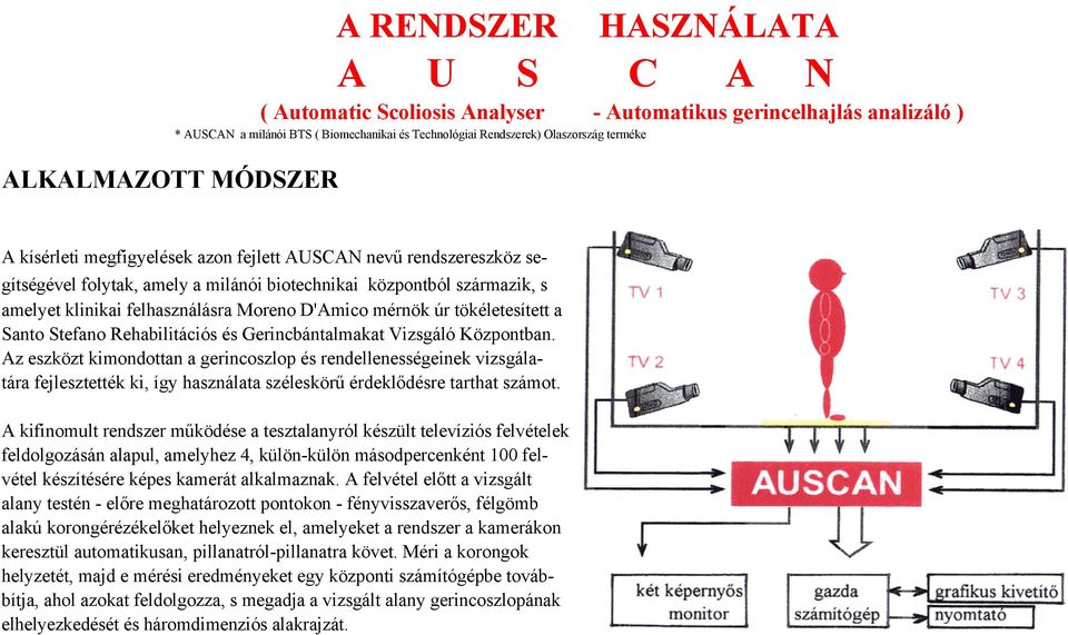 D'Amico mérnök úr tökéletesített a Santo Stefano Rehabilitációs és Gerincbántalmakat Vizsgáló Központban.