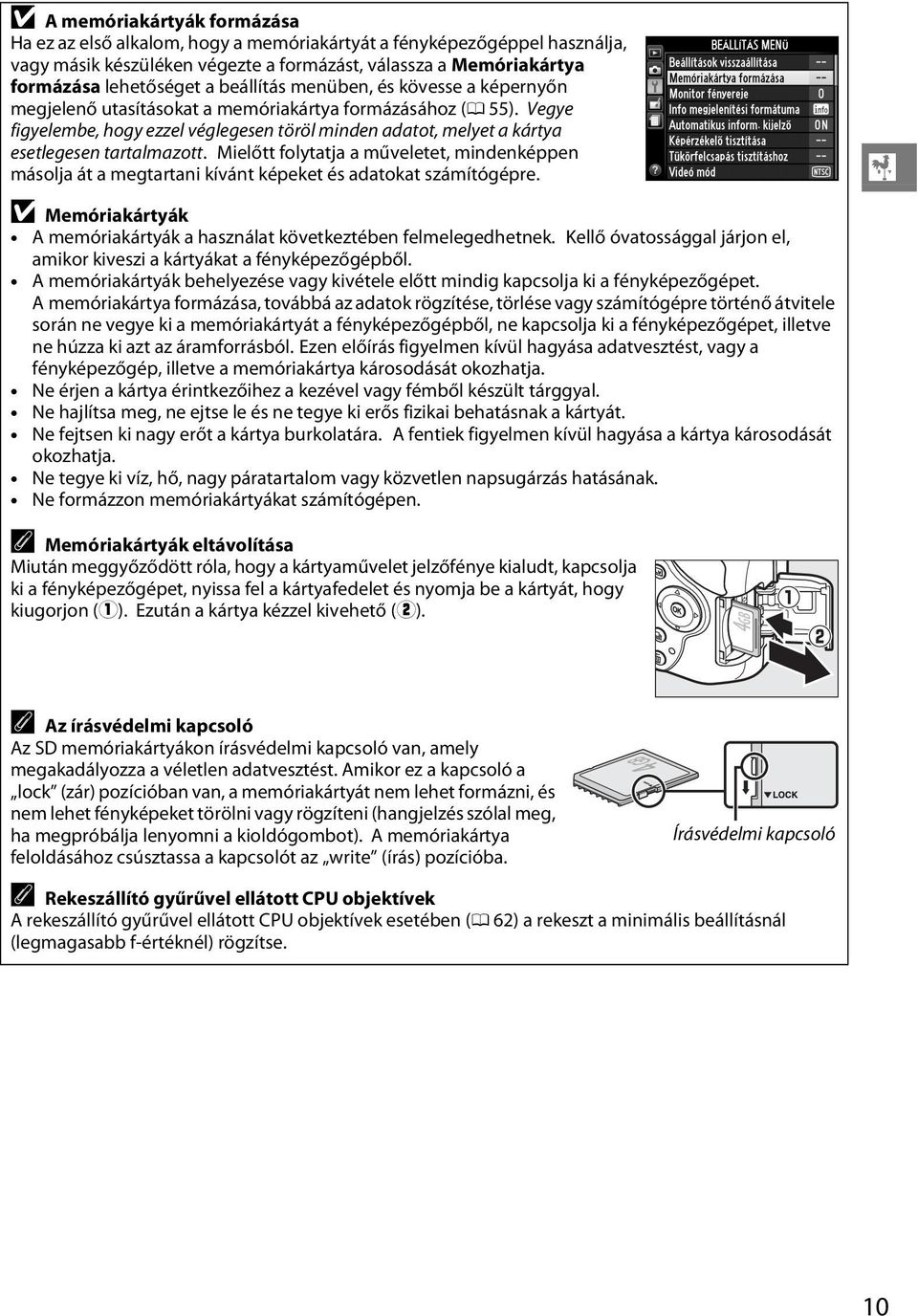 Vegye figyelembe, hogy ezzel véglegesen töröl minden adatot, melyet a kártya esetlegesen tartalmazott.