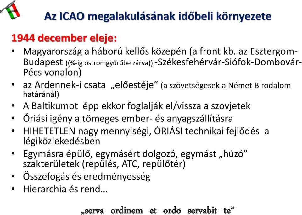 Birodalom határánál) A Baltikumot épp ekkor foglalják el/vissza a szovjetek Óriási igény a tömeges ember- és anyagszállításra HIHETETLEN nagy mennyiségi,