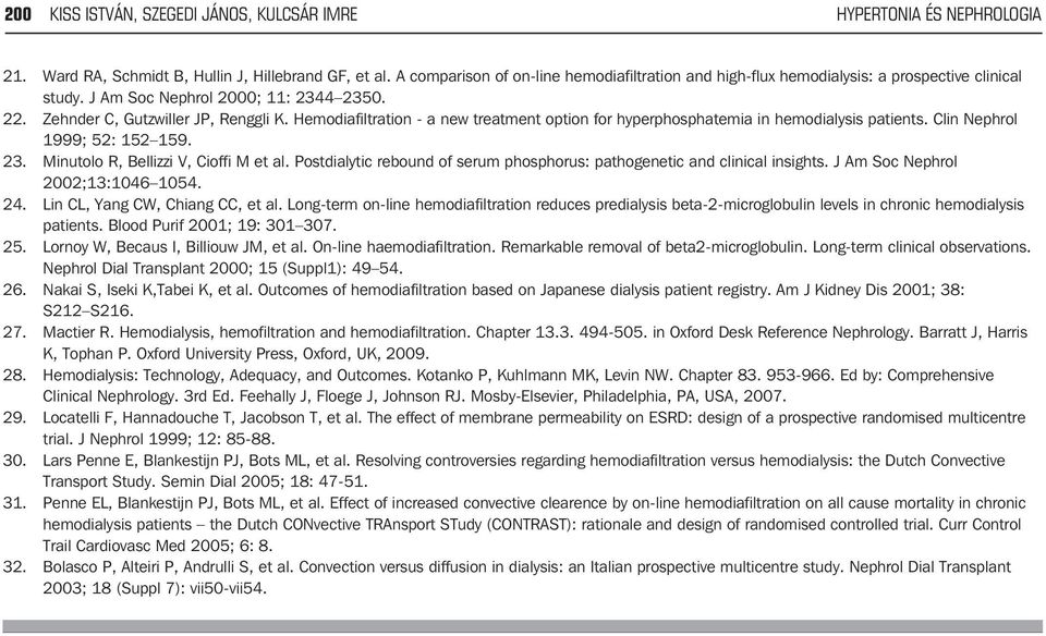 Hemodiafiltration - a new treatment option for hyperphosphatemia in hemodialysis patients. Clin Nephrol 1999; 52: 152 159. 23. Minutolo R, Bellizzi V, Cioffi M et al.
