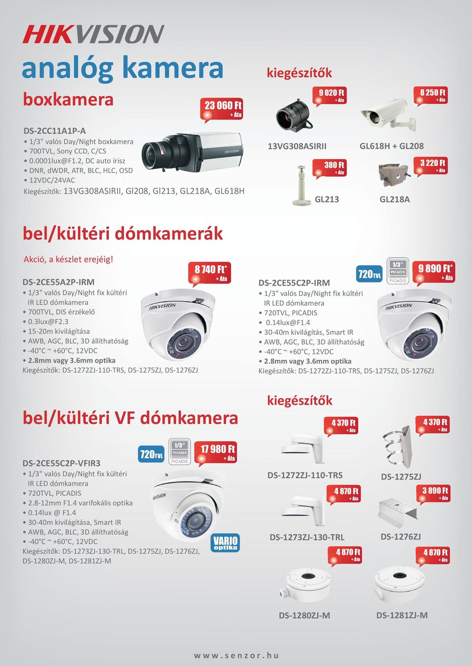 dómkamerák 8 740 Ft* DS-2CE55A2P-IRM 1/3" valós Day/Night fix kültéri IR LED dómkamera 700TVL, DIS érzékelõ 0.3lux@F2.3 15-20m kivilágítása AWB, AGC, BLC, 3D állíthatóság -40 C ~ +60 C, 12VDC 2.