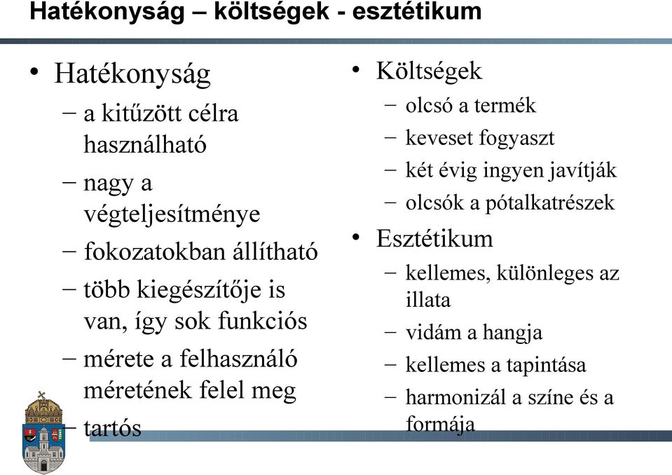 meg tartós Költségek olcsó a termék keveset fogyaszt két évig ingyen javítják olcsók a pótalkatrészek