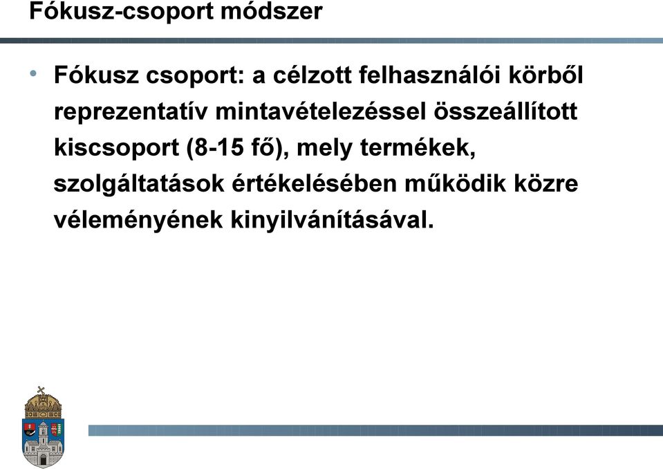 összeállított kiscsoport (8-15 fő), mely termékek,