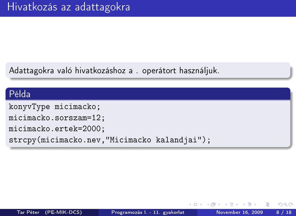 sorszam=12; micimacko.ertek=2000; strcpy(micimacko.