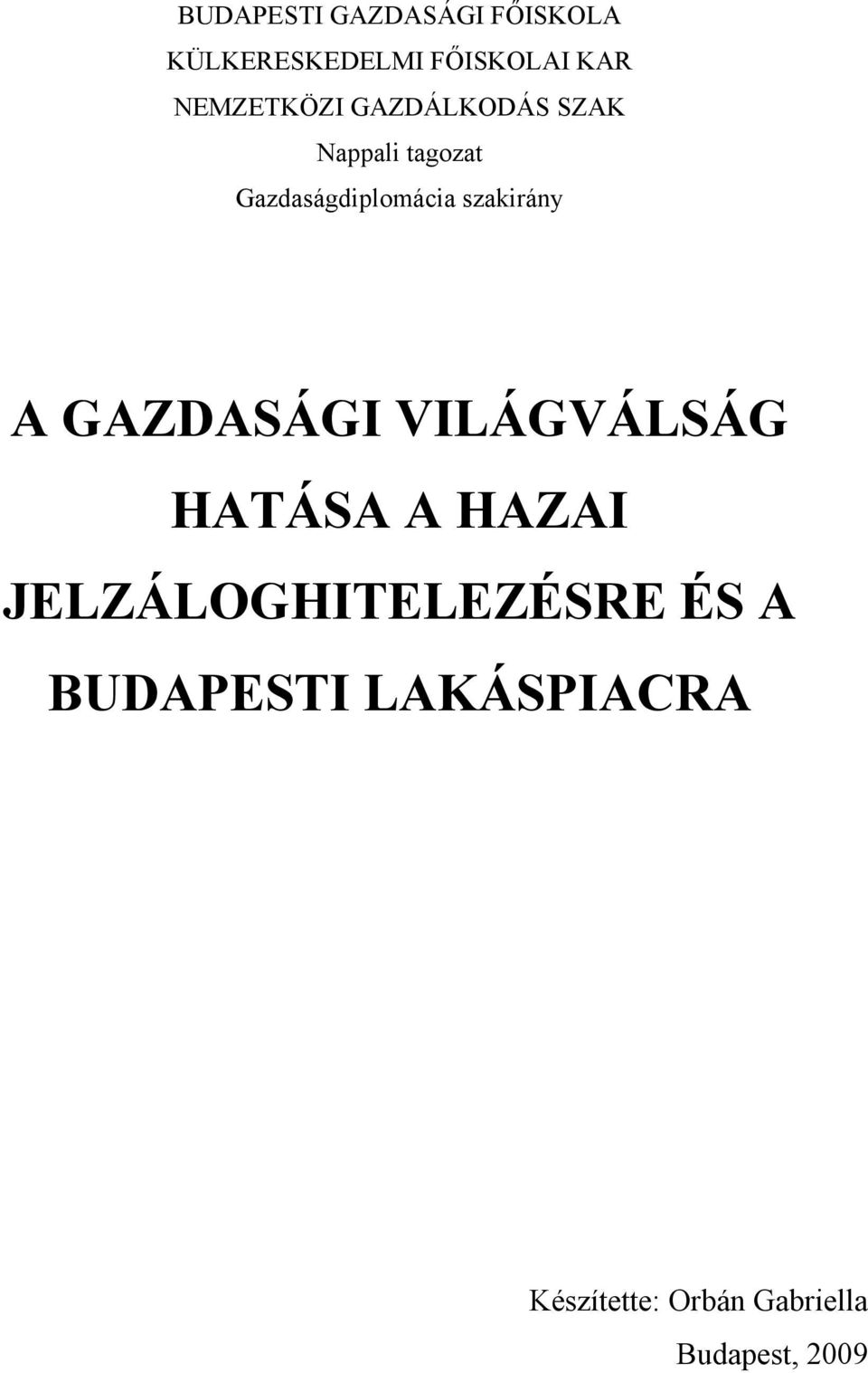 szakirány A GAZDASÁGI VILÁGVÁLSÁG HATÁSA A HAZAI