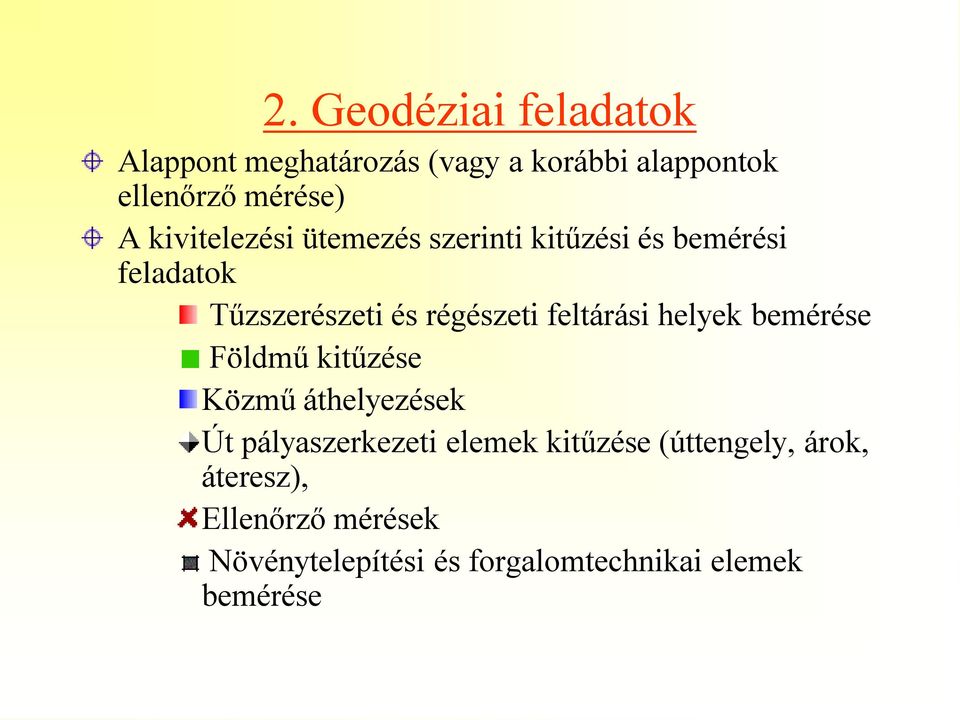 feltárási helyek bemérése Földmű kitűzése Közmű áthelyezések Út pályaszerkezeti elemek