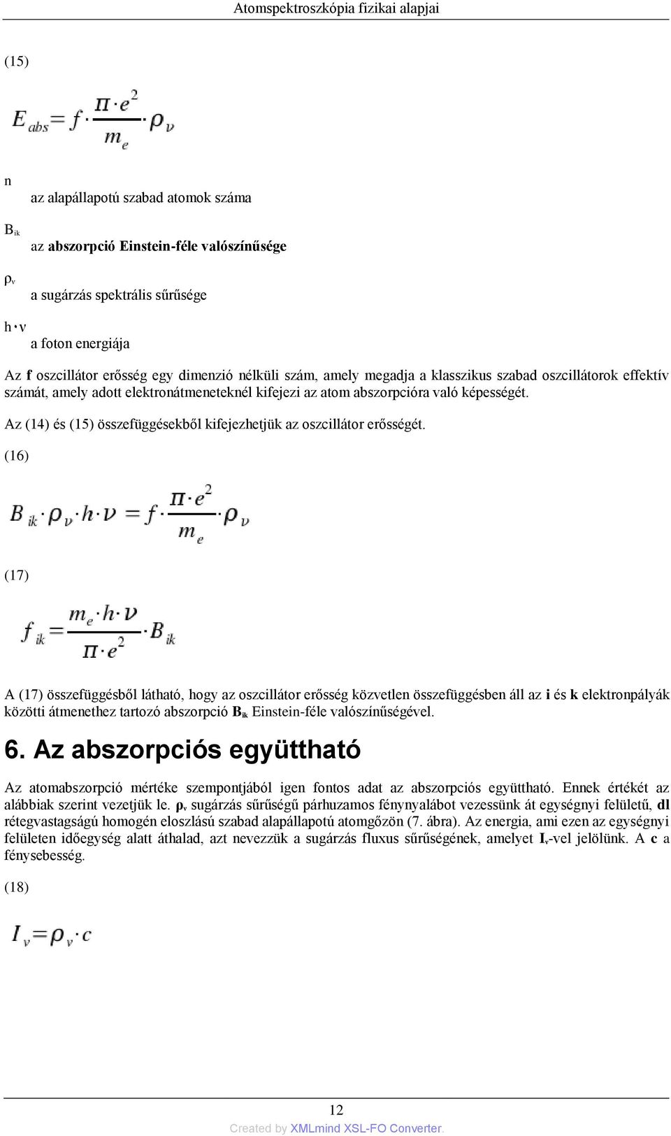 Az (14) és (15) összefüggésekből kifejezhetjük az oszcillátor erősségét.