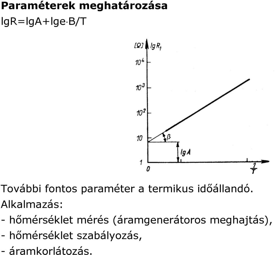 Alkalmazás: - hőmérséklet mérés (áramgenerátoros