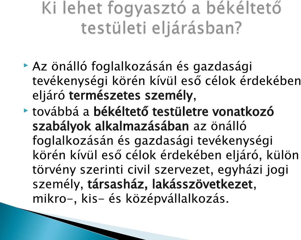 foglalkozásán és gazdasági tevékenységi körén kívül eső célok érdekében eljáró, külön törvény