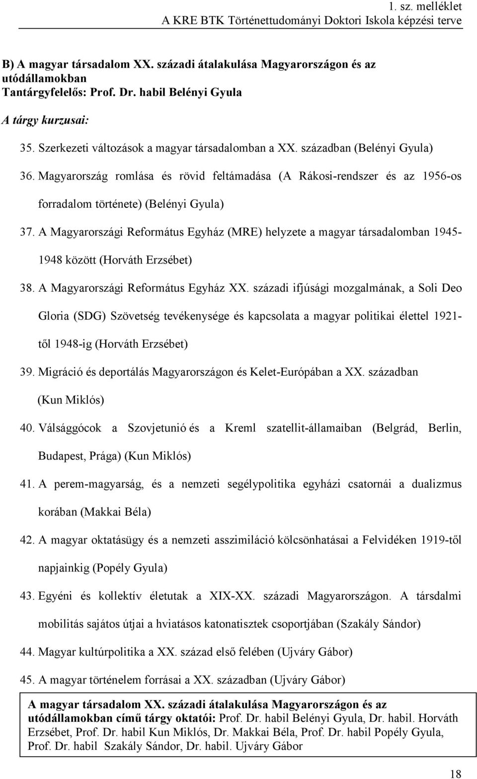 A Magyarországi Református Egyház (MRE) helyzete a magyar társadalomban 1945-1948 között (Horváth Erzsébet) 38. A Magyarországi Református Egyház XX.
