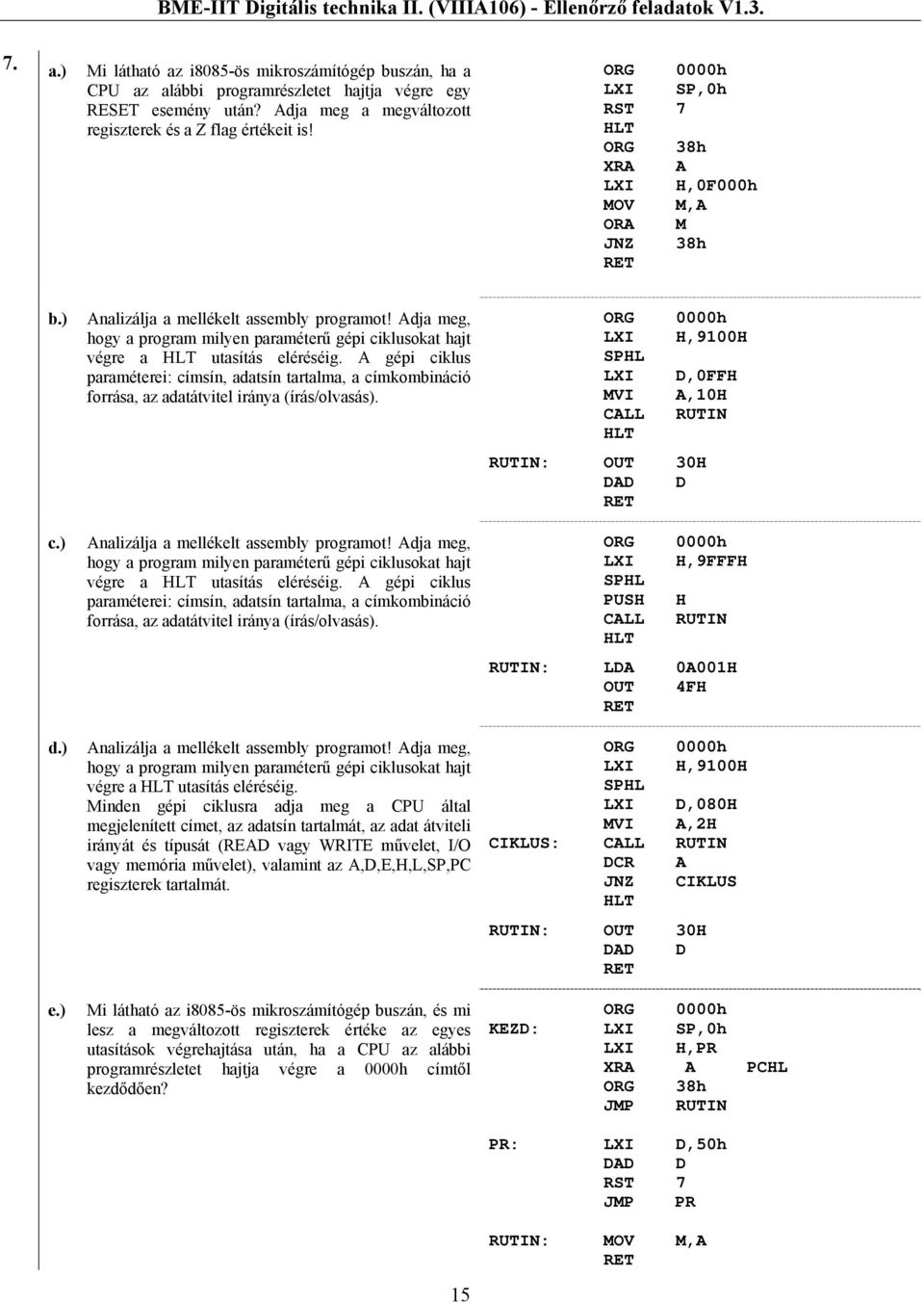 Adja meg, hogy a program milyen paraméterű gépi ciklusokat hajt végre a utasítás eléréséig.